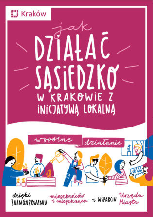 Okładka broszury Jak działać sąsiedzko w Krakowie z inicjatywą lokalną